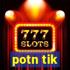 potn tik